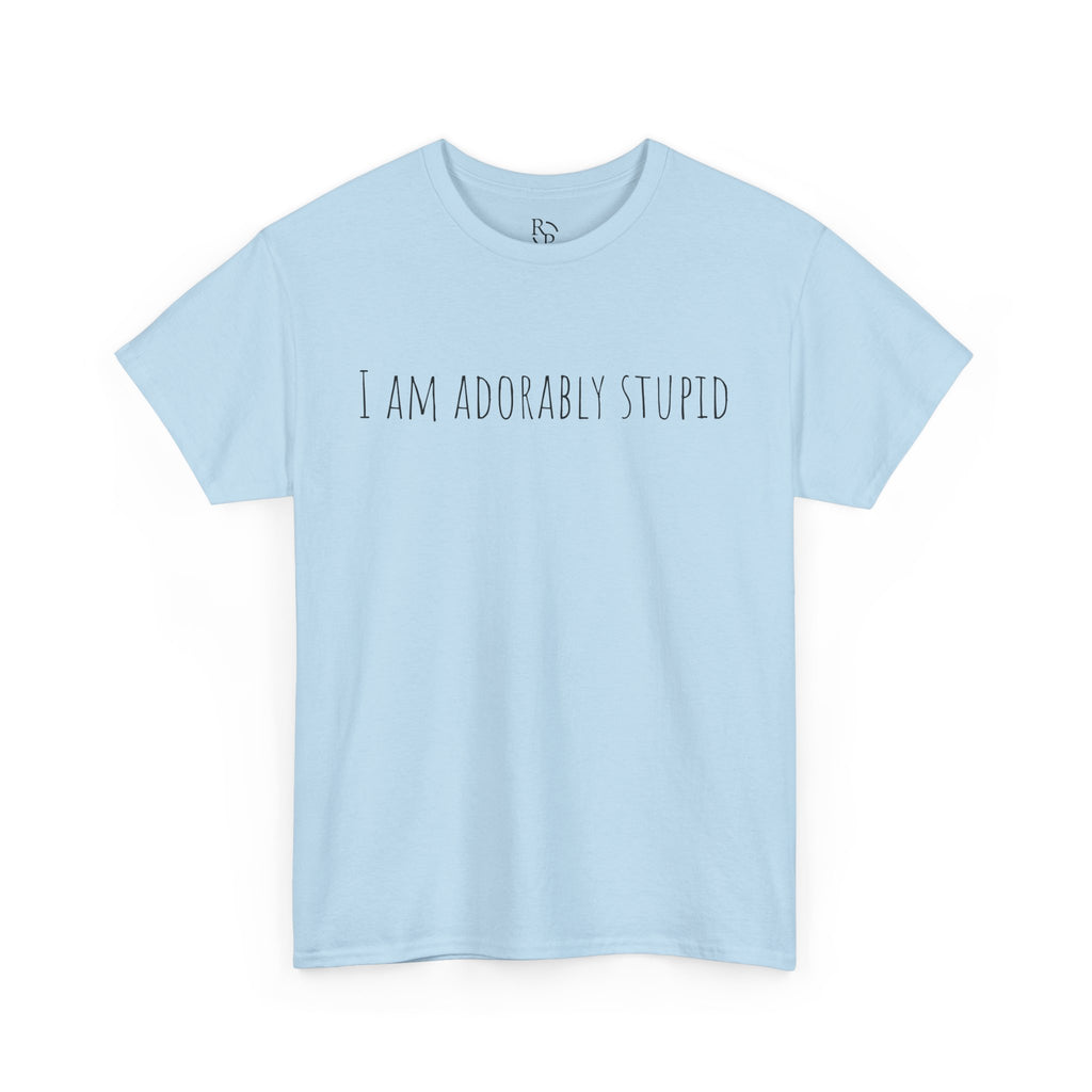 I Am Adorably Stupid Unisex Heavy Cotton Tee, Funny T-Shirt, Gift for Friends, Casual Wear, Everyday Humor Tee