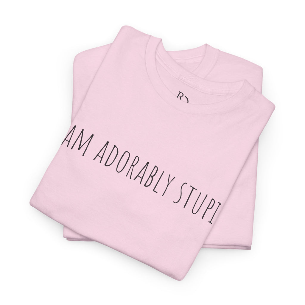 I Am Adorably Stupid Unisex Heavy Cotton Tee, Funny T-Shirt, Gift for Friends, Casual Wear, Everyday Humor Tee