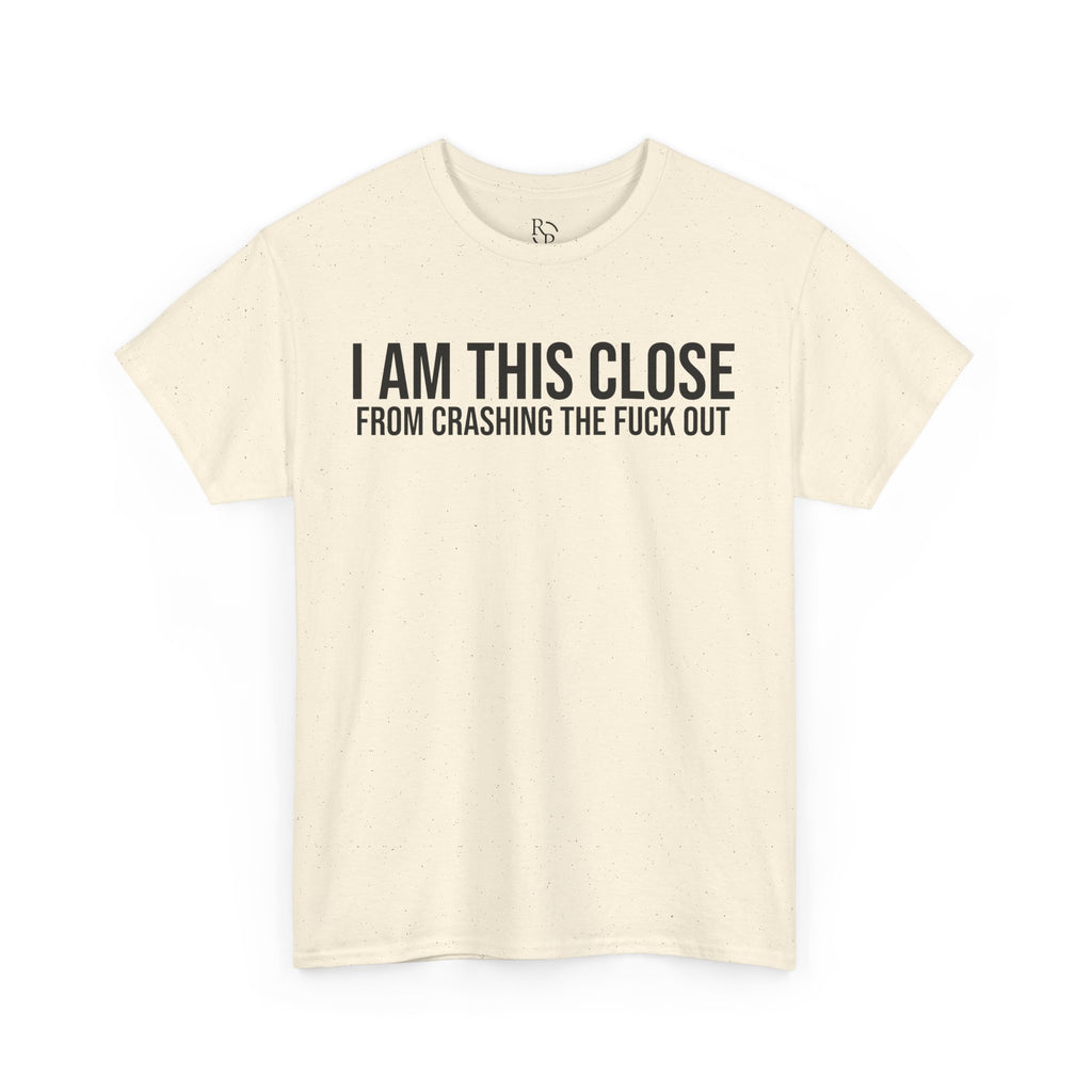 Unisex Heavy Cotton Tee - "I Am This Close From Crashing The F*** Out" Statement Shirt | Relaxed Tee, Funny T-Shirt, Casual Wear, Gift [...]