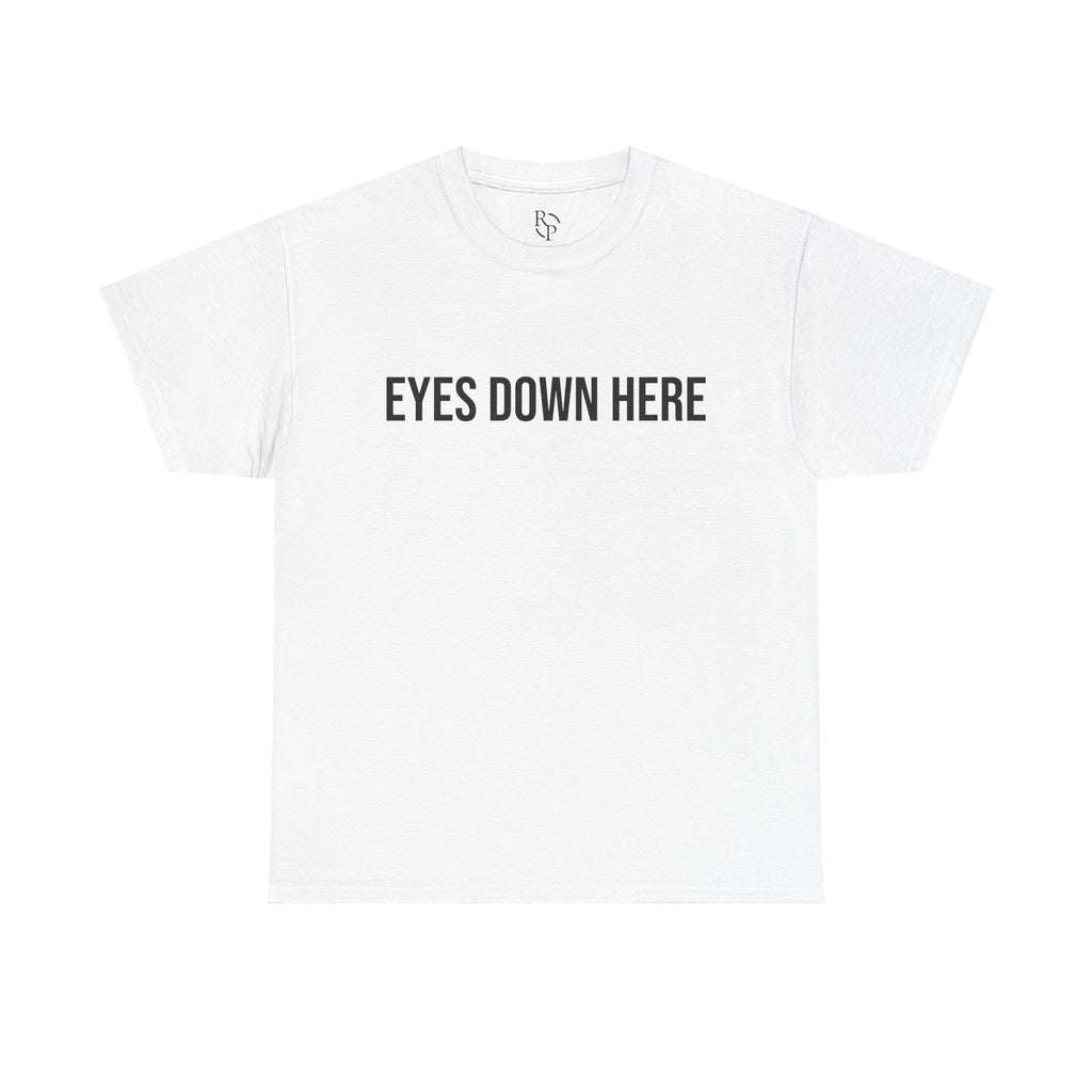 Funny Statement Unisex Tee - "EYES DOWN HERE" Casual Humor Shirt for Parties, Gifts, Birthdays, Everyday Wear