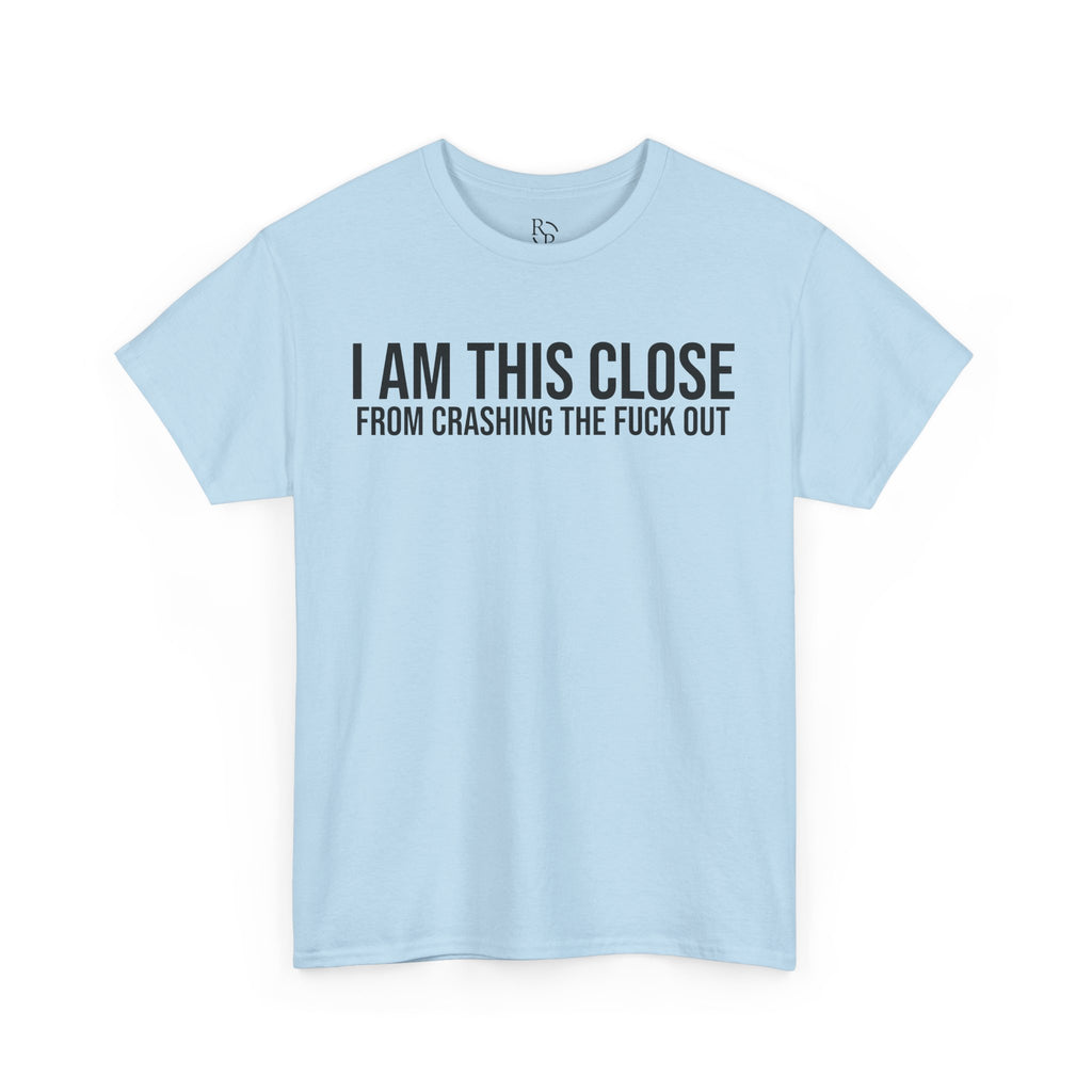 Unisex Heavy Cotton Tee - "I Am This Close From Crashing The F*** Out" Statement Shirt | Relaxed Tee, Funny T-Shirt, Casual Wear, Gift [...]