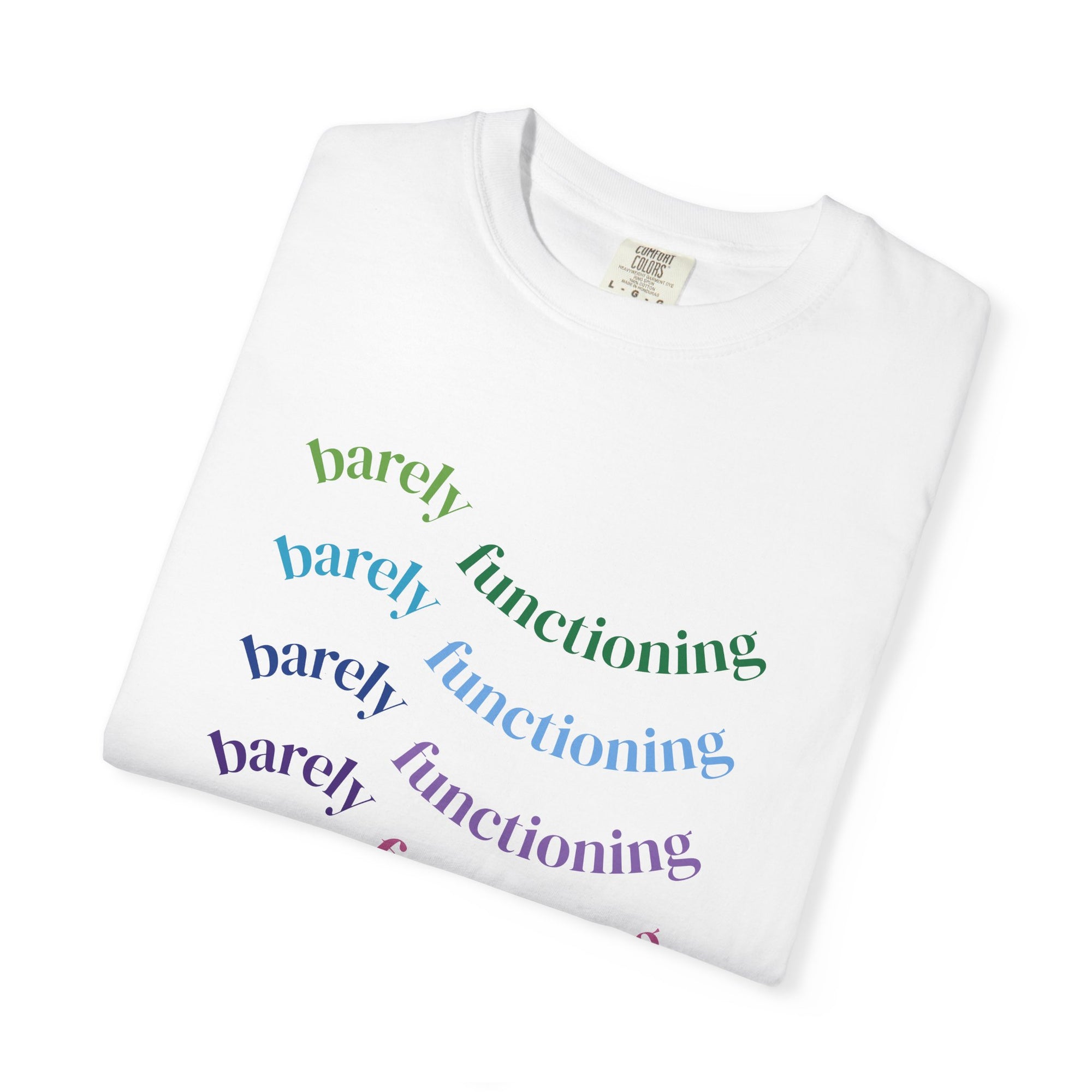 Barely Functioning Unisex Garment-Dyed T-Shirt, Casual Tee, Gift for Friends, Comfort Wear, Everyday Essential, Self-Care Apparel