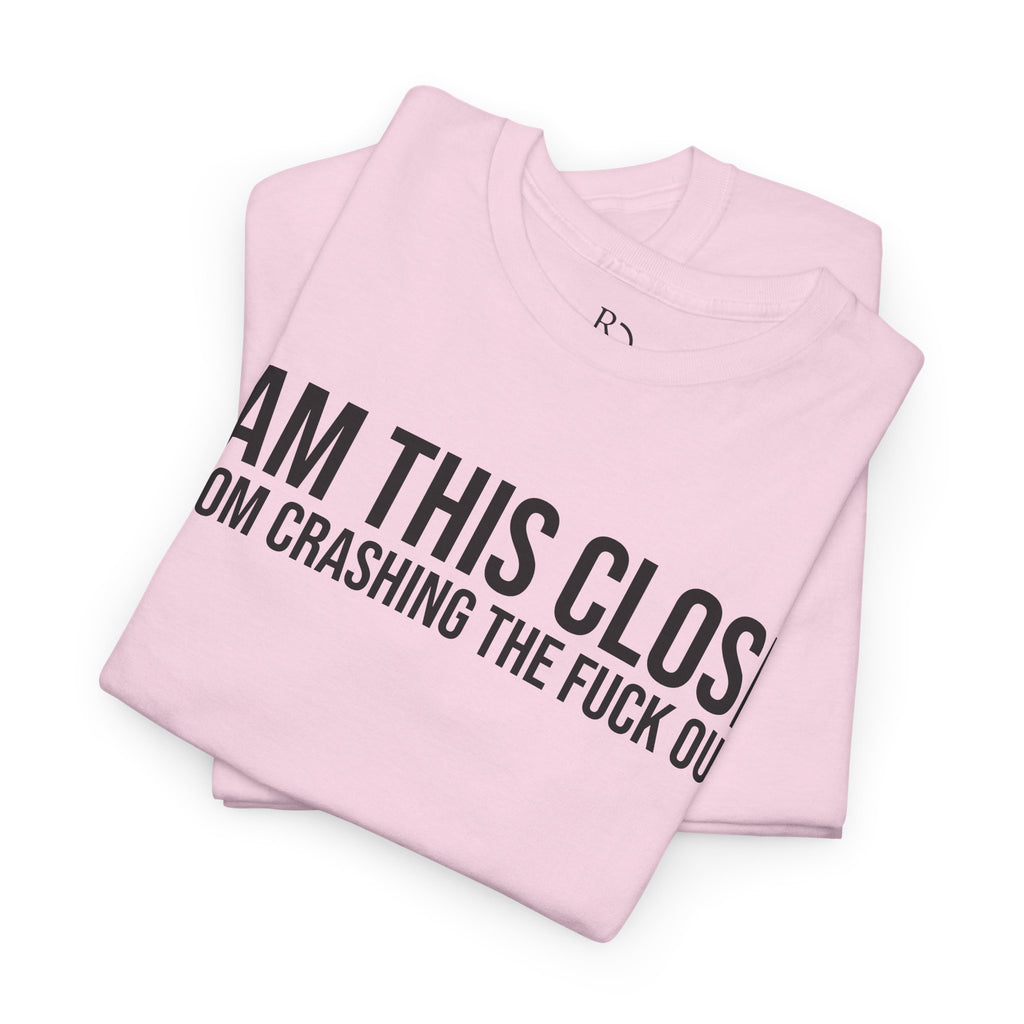 Unisex Heavy Cotton Tee - "I Am This Close From Crashing The F*** Out" Statement Shirt | Relaxed Tee, Funny T-Shirt, Casual Wear, Gift [...]