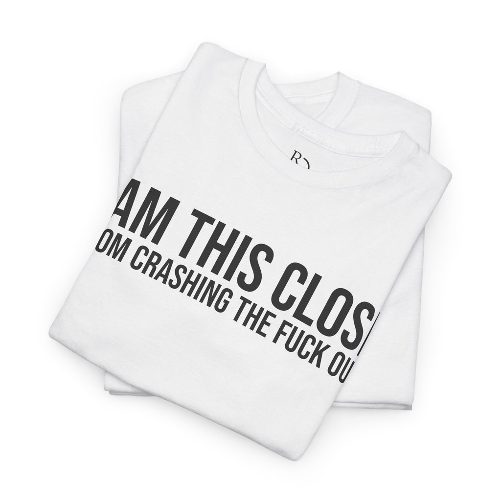 Unisex Heavy Cotton Tee - "I Am This Close From Crashing The F*** Out" Statement Shirt | Relaxed Tee, Funny T-Shirt, Casual Wear, Gift [...]