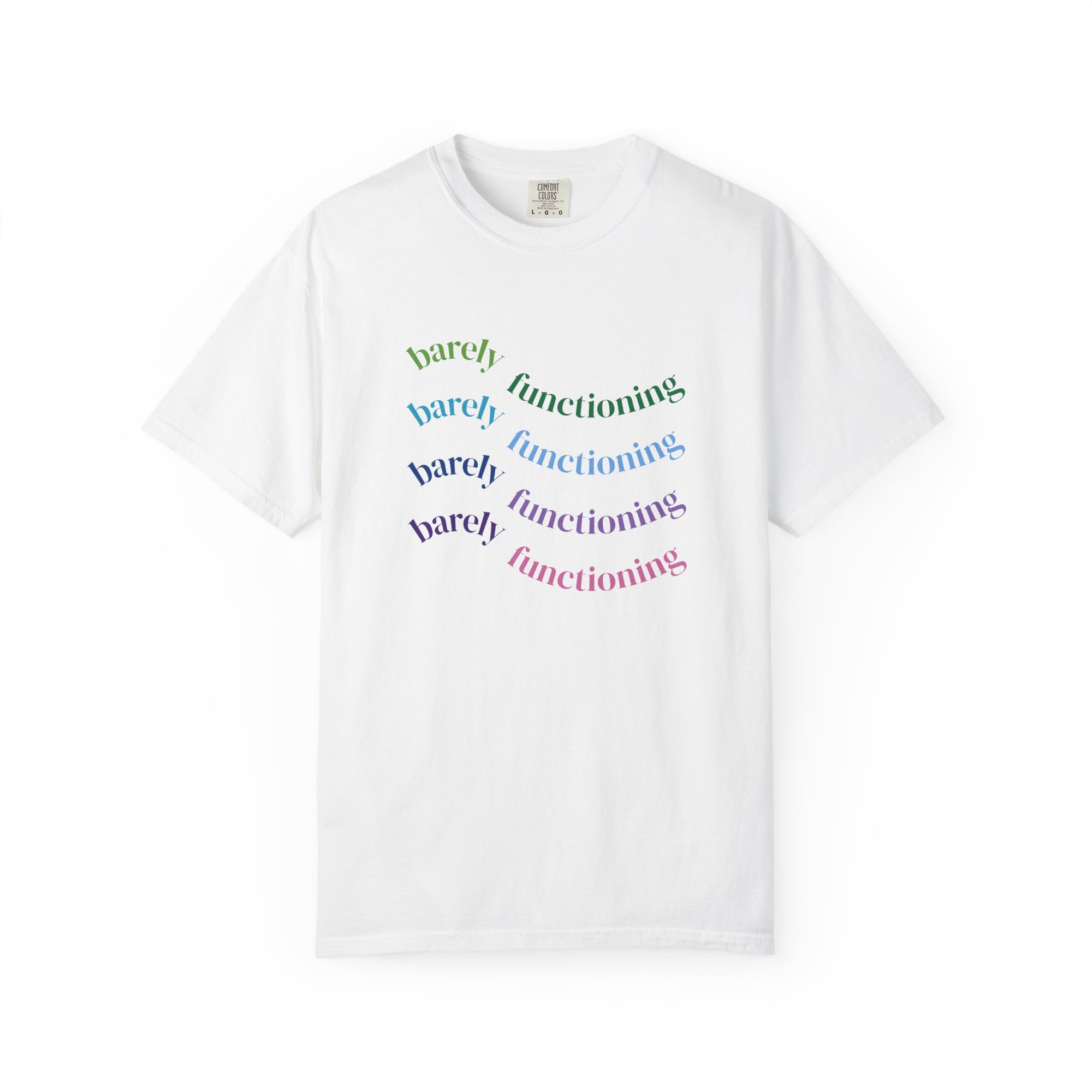 Barely Functioning Unisex Garment-Dyed T-Shirt, Casual Tee, Gift for Friends, Comfort Wear, Everyday Essential, Self-Care Apparel